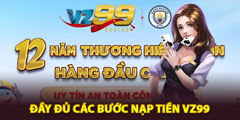 Hướng dẫn đầy đủ các bước nạp tiền Vz99